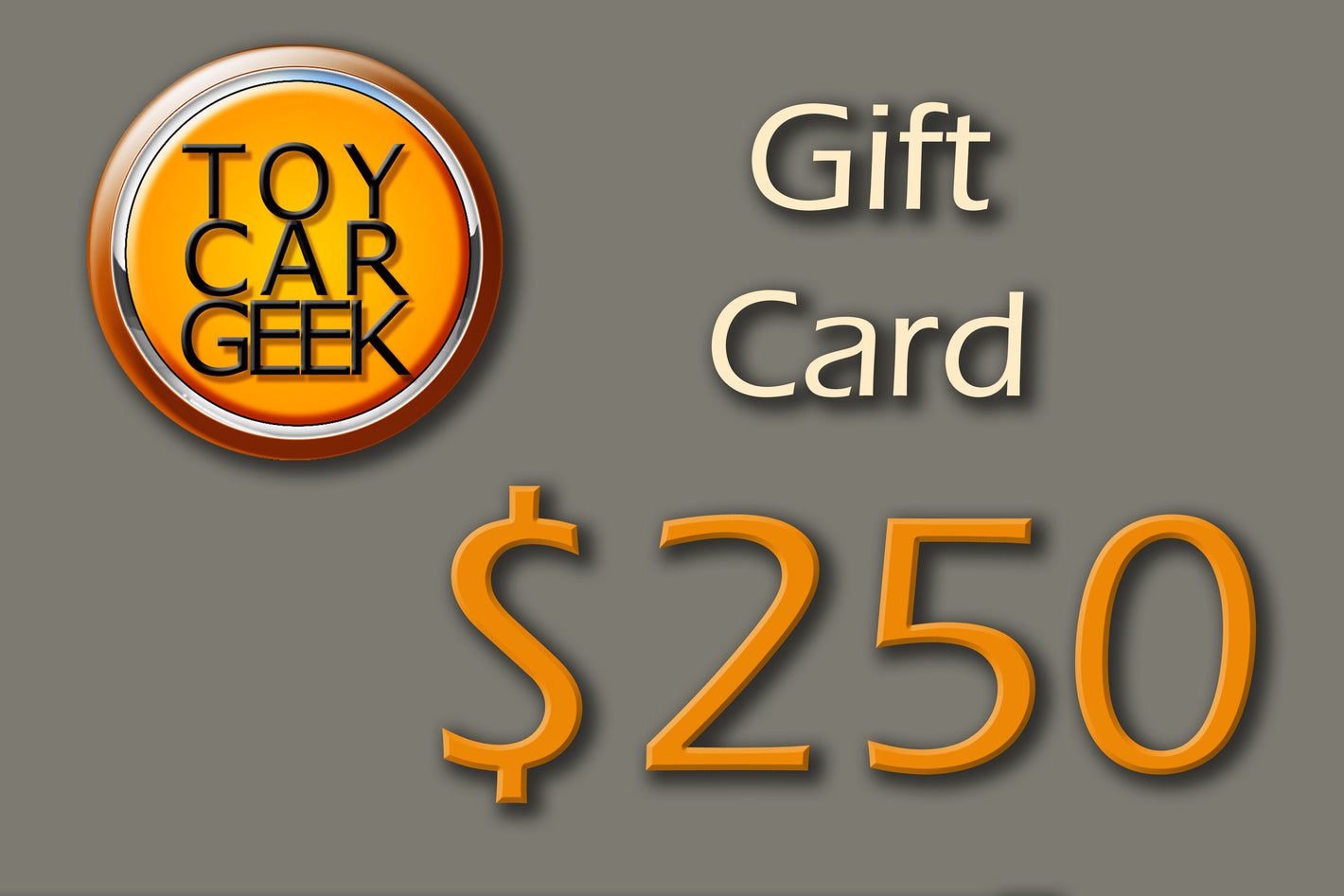 TOYCARGEEK GIFT CARD $250